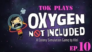 Tok plays Oxygen Not Included - Ep. 10 - Dried Up