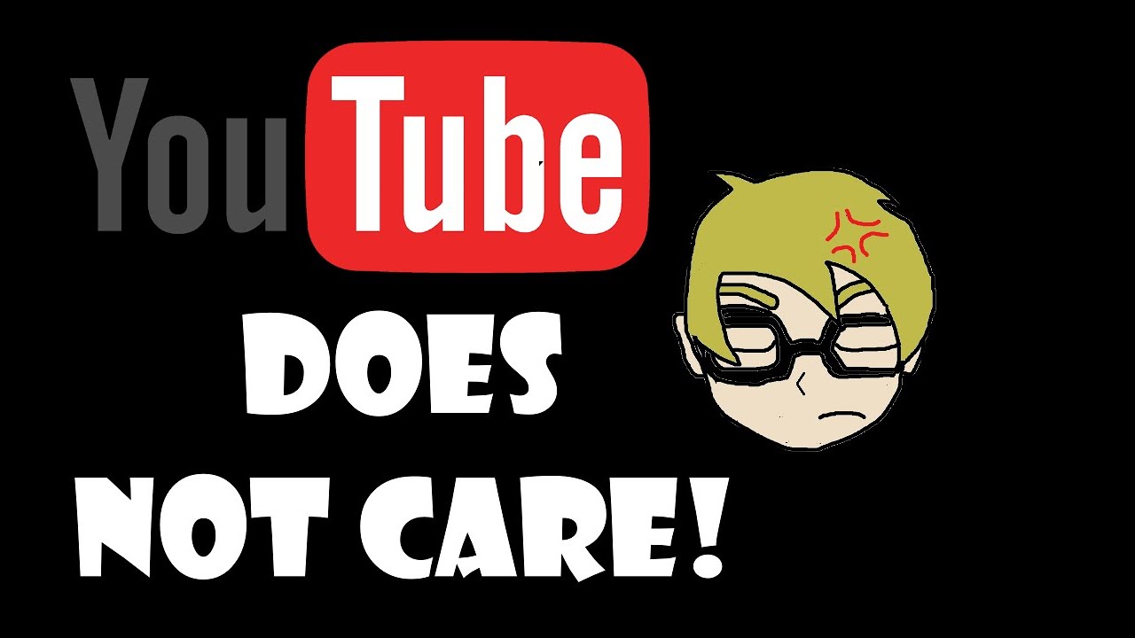 YOUTUBE DOES NOT CARE OPINION YouTube