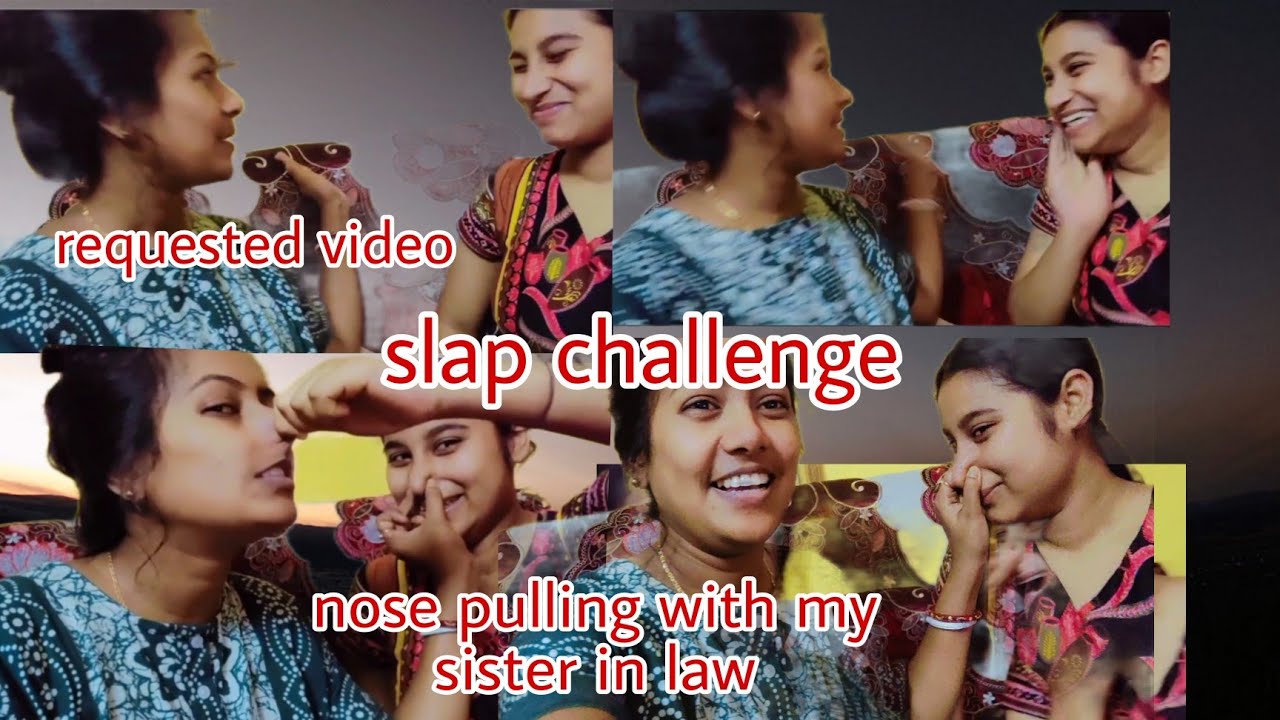 Requested video#slap challenge#nose pulling with my sister in law..