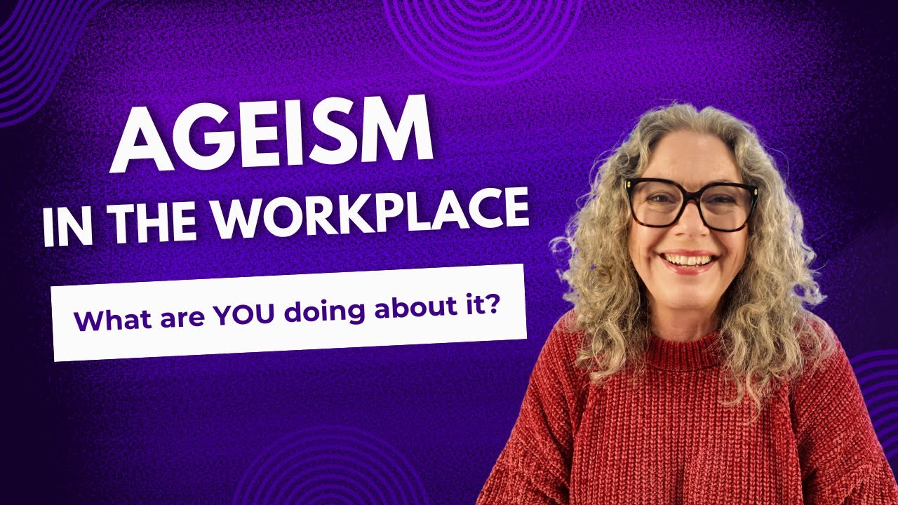 60+ and Still Relevant - Fighting Ageism in the Workplace