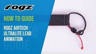 How to Guide - Rogz Airtech Ultralite Lead Animation