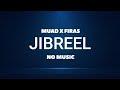 Muad X Firas - Jibreel (Vocals Only)