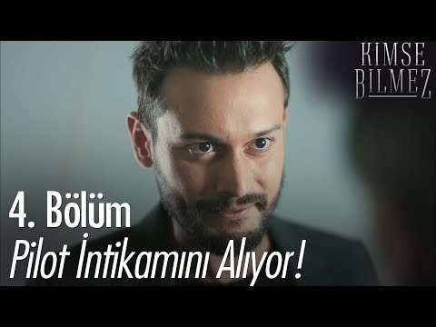 Pilot intikamını alıyor! - Kimse Bilmez 4. Bölüm