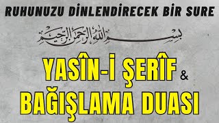 Yasin-i Şerif Ve Bağışlama Duası | Takipli | Dinleyin Ve Geçmişlerinize Hediye Edin - Reklamsız