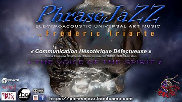 ART VIDEO «Communication Hésotérique Défectueuse» PHRASEJAZZ Frédéric Iriarte IRREALIST ART EDITIONS