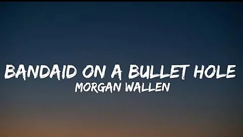 Morgan Wallen - Bandaid On A Bullet Hole (Lyrics)