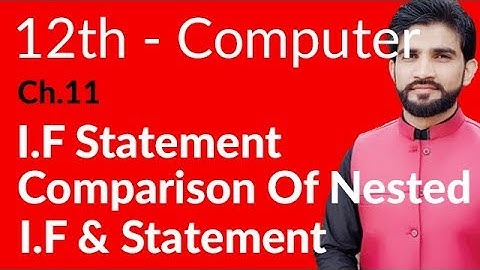 ICs Computer Part 2, Ch 11 - Comparison of Nested If & Statement - 2nd Year Computer