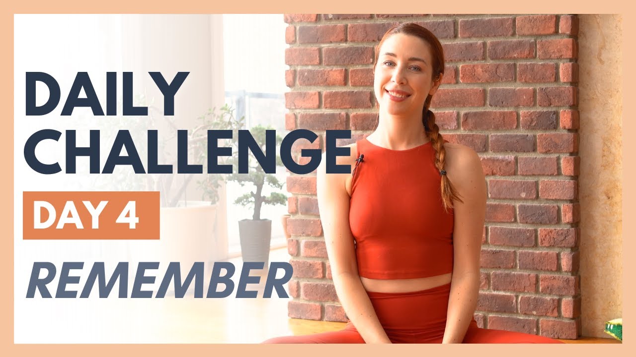 Day 4 - FLEXIBLE MIND Yoga Challenge – REMEMBER