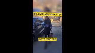 $2.3. MILLION Squatter Gets EVICTED?!