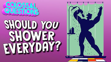 Should You Shower Every Day? | COLOSSAL QUESTIONS