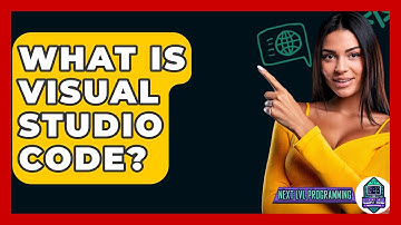 What Is Visual Studio Code? - Next LVL Programming