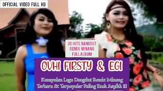 OVHI FIRSTY & EGI | Kumpulan Lagu Dangdut Remix Minang Terpopuler Paling Enak Asik!!! | FULL ALBUM