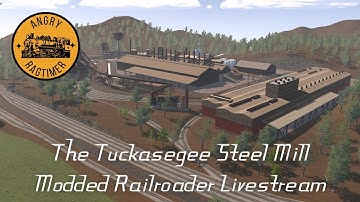 The Tuckasegee Steel Mill Mod | Modded Railroader Livestream!