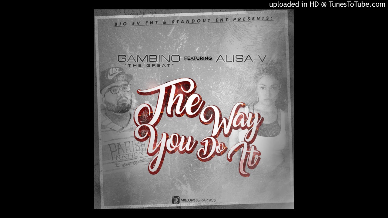 Gambino The Great Ft. Alisa V - The Way You Do It
