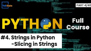 #4 String Slicing in Python (With Examples) | Python Tutorial For Beginners | TekSlate