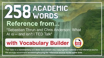 258 Academic Words Ref from "Sebastian Thrun and Chris Anderson: What AI is -- and isn
