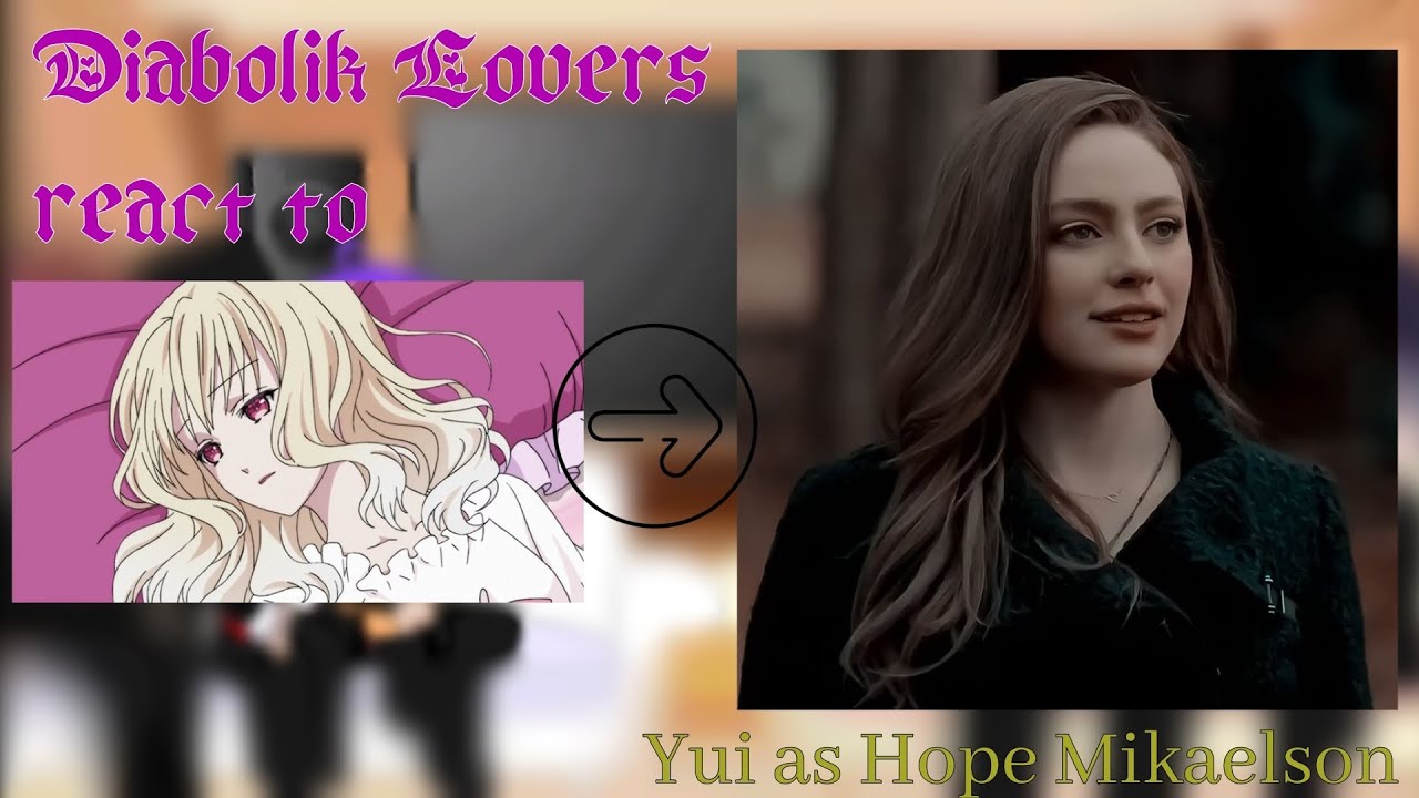 Diabolik Lovers react to Yui as Hope Mikaelson||Legacies||Speed 2x||