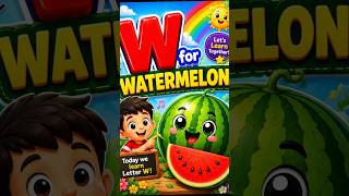 🍉 W for Watermelon | Learn Letter W | ABC for Kids #shorts 🌈📚