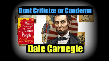 Dont Criticize, Condemn or Complain by Dale Carnegie