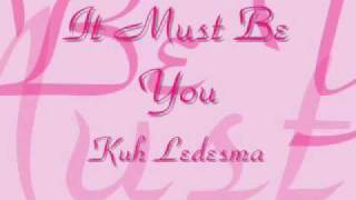 Kuh Ledesma - It Must Be You
