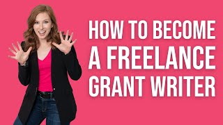 Become a Freelance Grant Writer: Your StepbyStep Guide