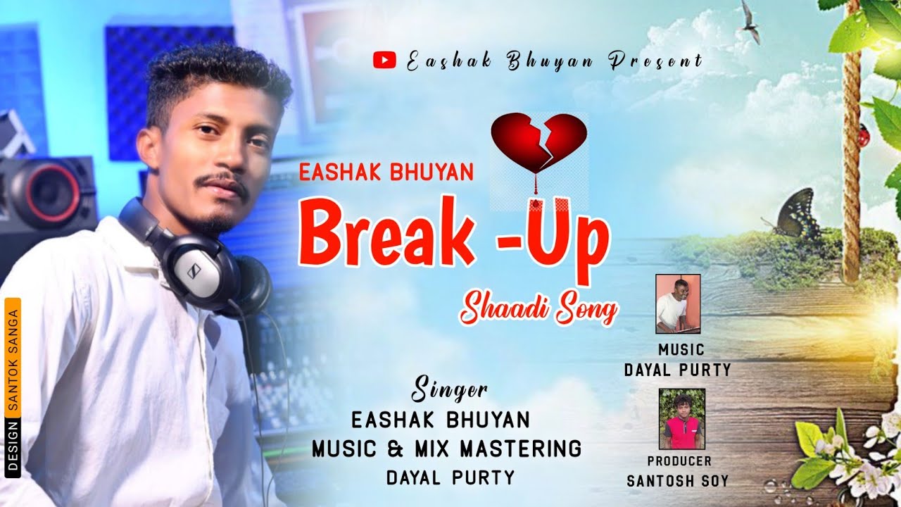 BREAK - UP|| SHAADI VIDEO SONG||BY EASHAK BHYUAN