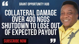 COLLATERAL DAMAGE OVER 400 NGOs SHUTDOWN TO LOSE OUT OF EXPECTED PAYOUT #money #funding 