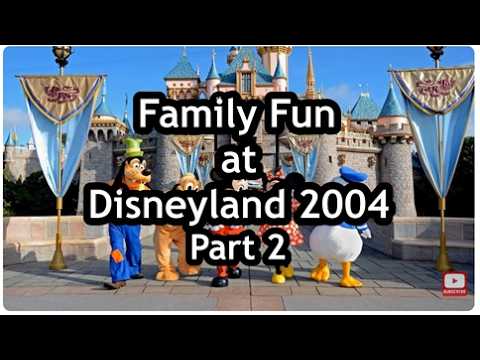 Family Fun at Disneyland 2004 Part 2