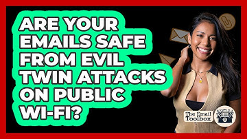 Are Your Emails Safe From Evil Twin Attacks On Public Wi-Fi? - TheEmailToolbox.com