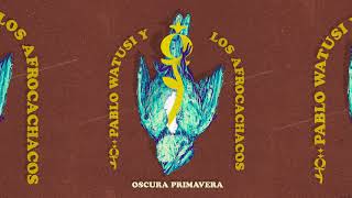 Pablo Watusi &quot;Oscura Primavera&quot; (live) audio cover