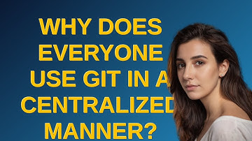 Softwareengineering: Why does everyone use Git in a centralized manner?