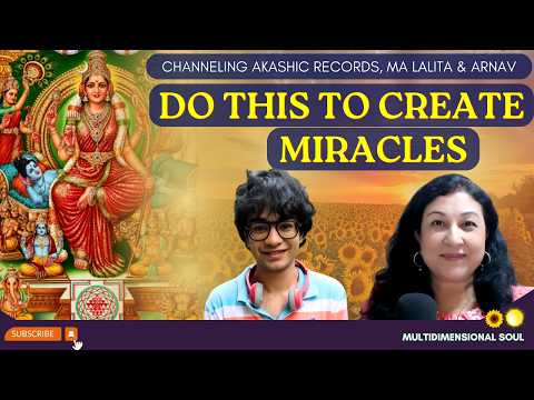 Do THIS to Create MIRACLES & CHANGE REALITY | Channeling Akashic Records, Ma Lalita & Arnav