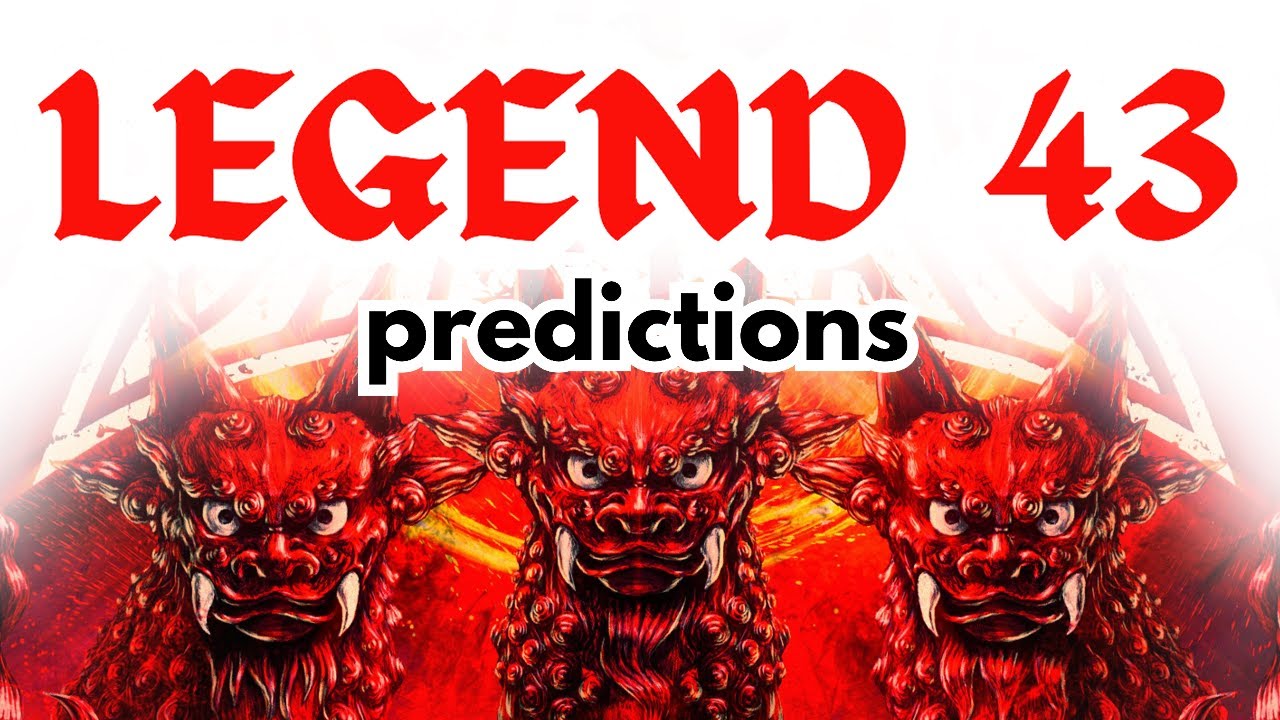 Legend 43 Predictions! 🦁