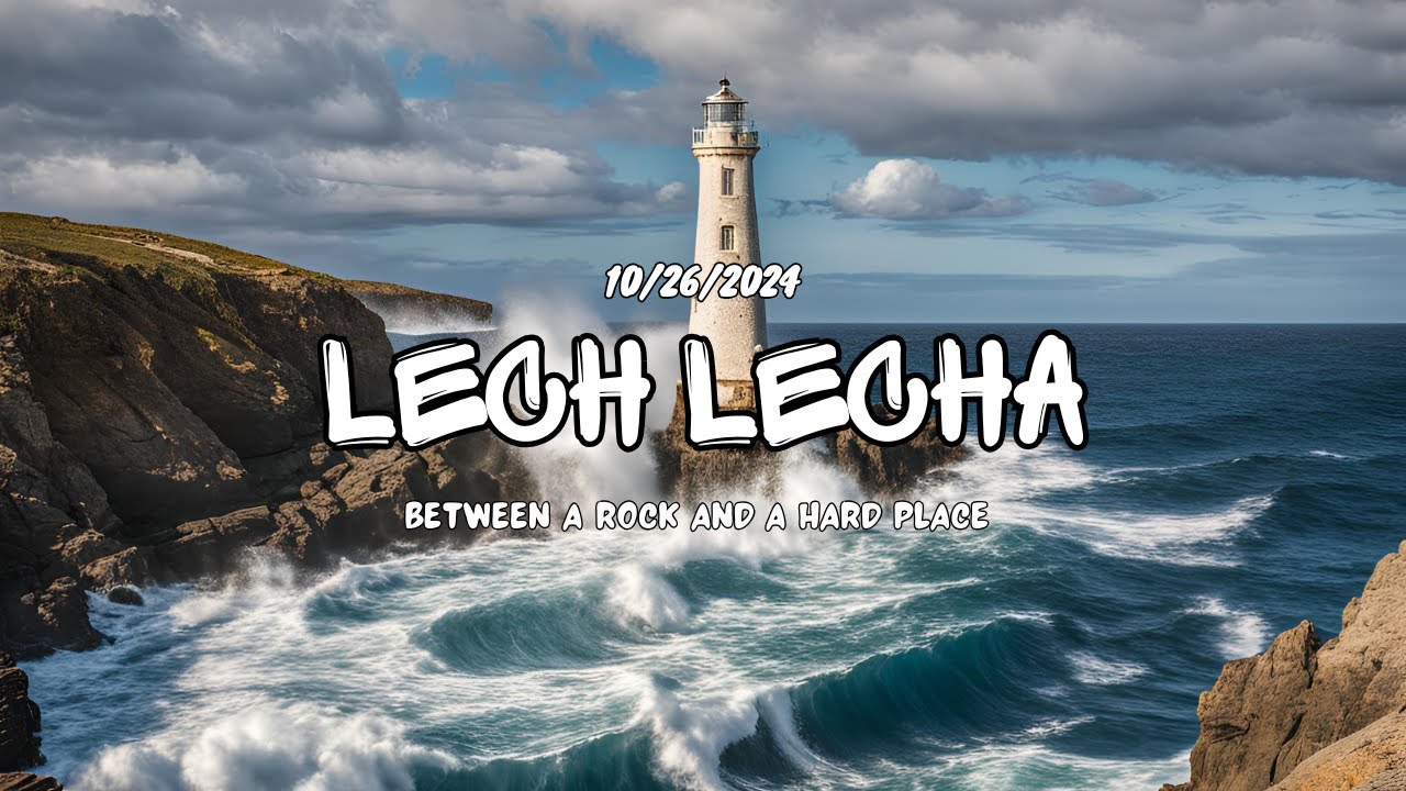 Lecha Rocks October 26th 2024 Lech Lecha - Between a Rock and a Hard Place | Sermon ...