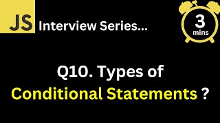 JavaScript Interview - Q What are the types of conditions statements in JS ?