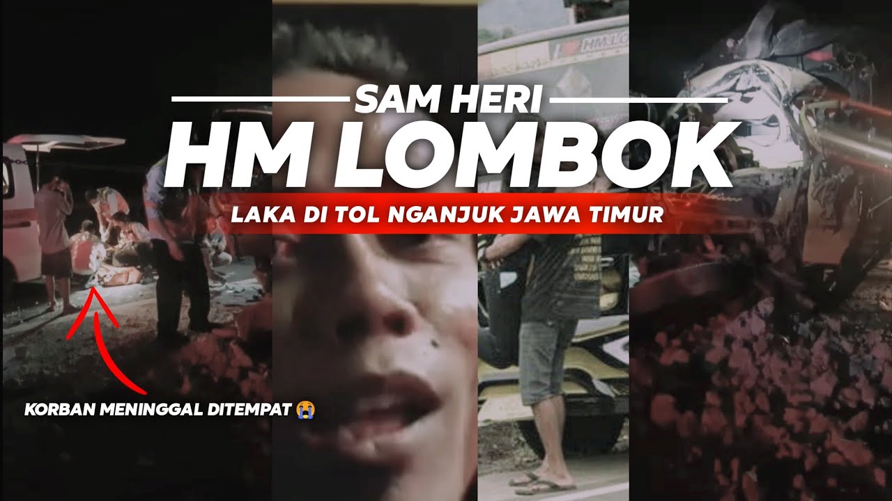 INSIDEN LAKA TRUCK HM LOMBOK BATMAN SAM HERI DI TOL NGANJUK/JOMBANG || SELAMAT JALAN SAM HERI