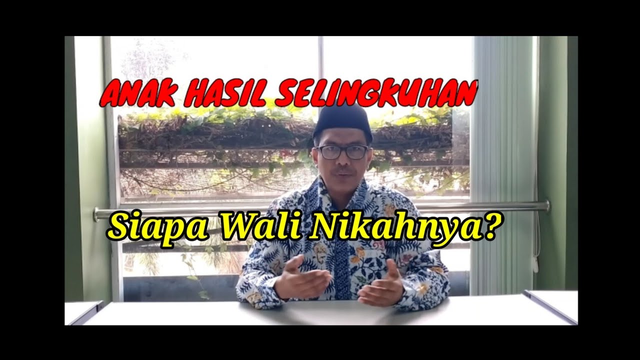SIAPA WALI NIKAH ANAK HASIL SELINGKUHAN
