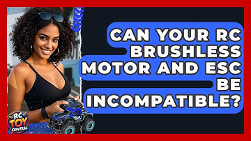 Can Your RC Brushless Motor And ESC Be Incompatible? - RC Toy Central