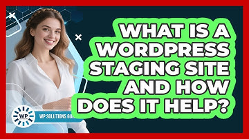 What Is A WordPress Staging Site And How Does It Help? - WP Solutions Guru