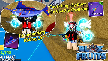 Blox Fruit | Cuối Cùng Mình Cũng Lấy Cần Câu Shell Rod Siêu Khó Sea 3 Và Câu Được Cá Legend Khổng Lồ