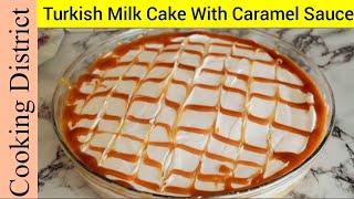 Turkish Milk Cake With Caramel Sauce | Cooking District | Easy And Yummy