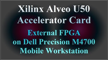 Xilinx Alveo U50 card External FPGA on Dell Precision M4700 Mobile Workstation ( VTR-091 )