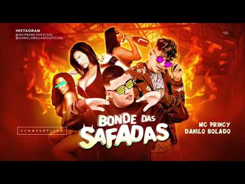 MC PRINCY E DANILO BOLADO - BONDE DAS SAFADAS  (MUSICA 2019)