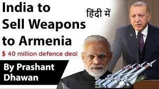 India to Sell Weapons to Armenia -Turkey Angry - Current Affairs 2020 #UPSC