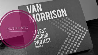 Musikkritik: Latest Record Project Vol 1 von Van Morrison