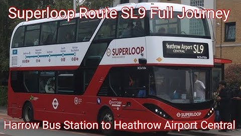 Superloop Route SL9 Full Journey: Harrow Bus Station to Heathrow Airport Central