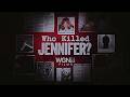 Who Killed Jennifer | WGN Films
