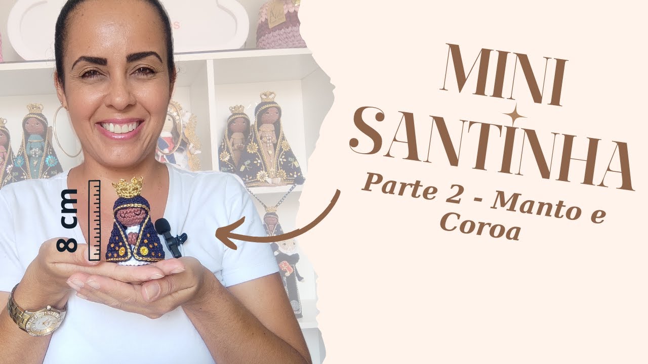 Manto e Coroa Mini Nossa Senhora Aparecida 8 cm Santinha Amigurumi em Crochê