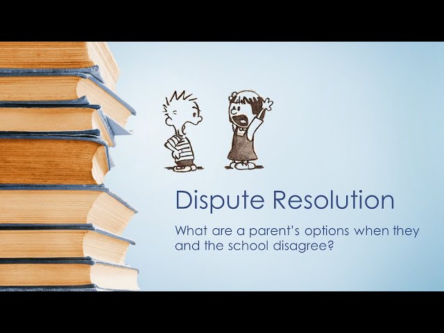 Dispute Resolution | What Are A Parent's Options When They And The School Disagree?