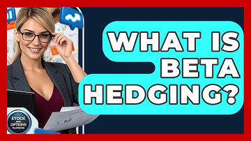 What Is Beta Hedging? - Stock and Options Playbook